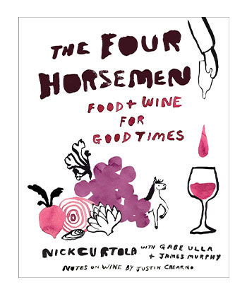 The Four Horsemen: Food and Wine for Good Times by Nick Curtola, Gabe Ulla, James Murphy, and Justin Chearno, Abrams, October 2024 is one of the best booze books of 2024. 