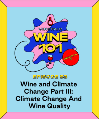 Wine 101: Wine And Climate Change Part III: Climate and Wine Quality