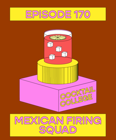 The Cocktail College Podcast: The Mexican Firing Squad