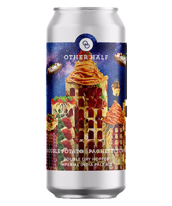 Other Half Brewing Co.: Double Potato Spaghetti Town is one of the weirdest beer names of all time. 