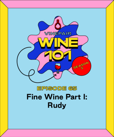 Wine 101: Fine Wine Part I: Rudy