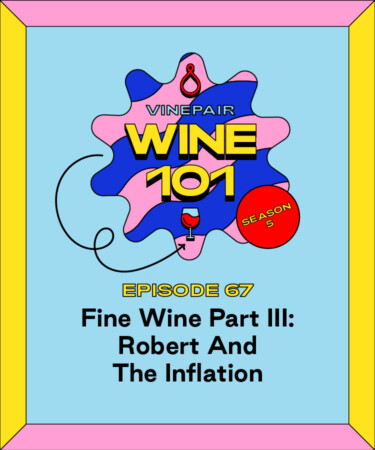 Wine 101: Fine Wine Part III: Robert and The Inflation