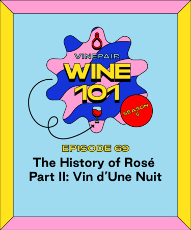Wine 101: The History of Rosé Part II: Vin d’Une Nuit