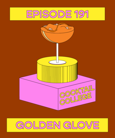 The Cocktail College Podcast: The Golden Glove