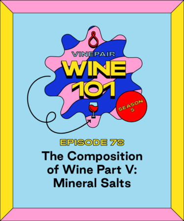 Wine 101: The Composition of Wine Part V: Mineral Salts