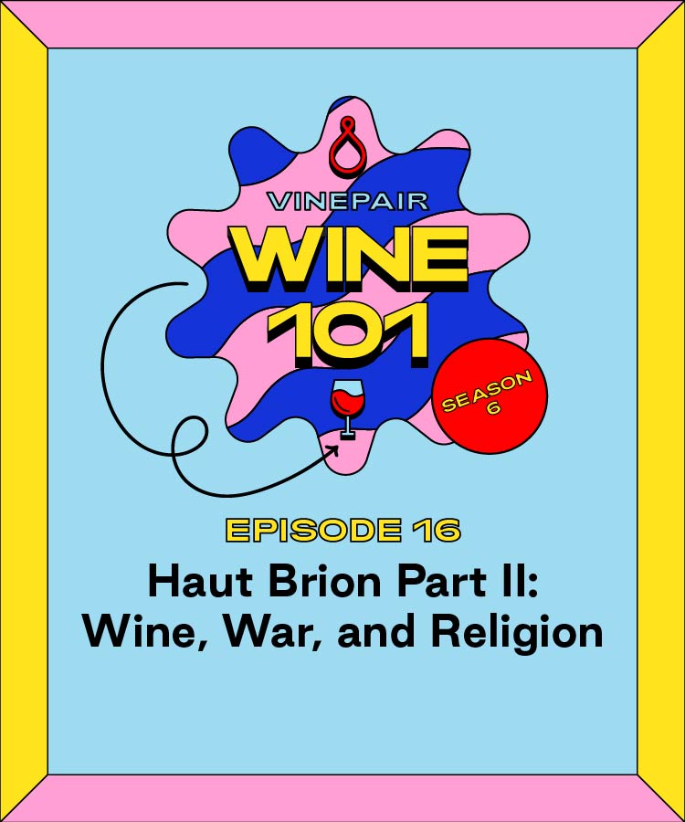 Wine 101: Haut Brion Part II: Wine, War, and Religion