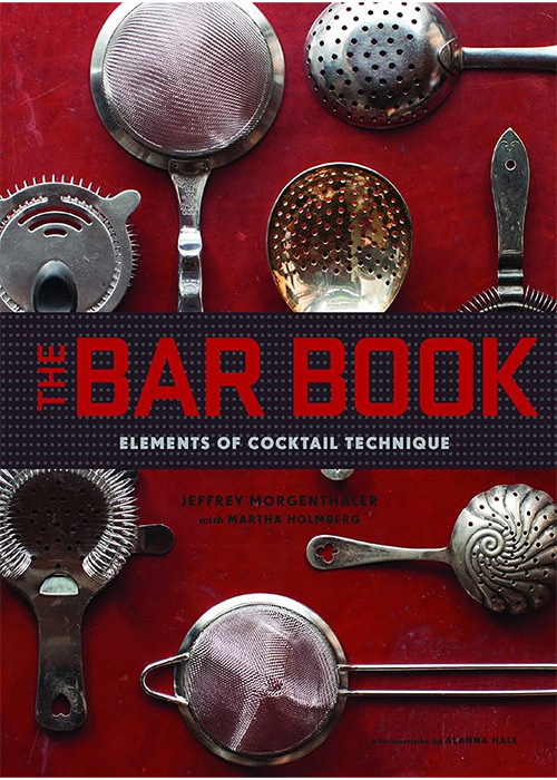 “The Bar Book: Elements of Cocktail Technique” is an essential cocktail book every bartender should know.