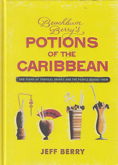 “Beachbum Berry’s Potions of the Caribbean” is an essential cocktail book every bartender should know.