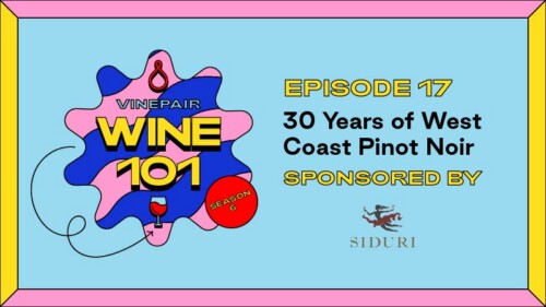 Wine 101: 30 Years of West Coast Pinot Noir