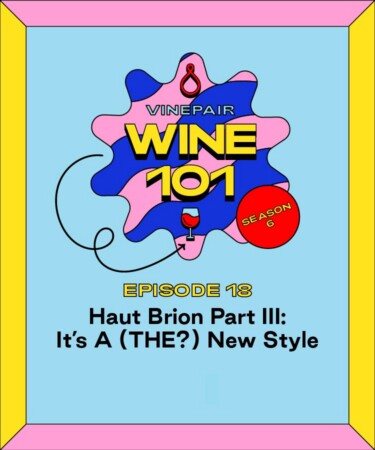Wine 101: Haut-Brion Part III: It’s a (THE?) New Style